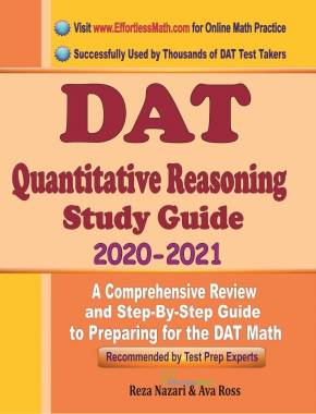 DAT Quantitative Reasoning Study Guide 2020 – 2021: A Comprehensive Review and Step-By-Step Guide to Preparing for the DAT Quantitative Reasoning