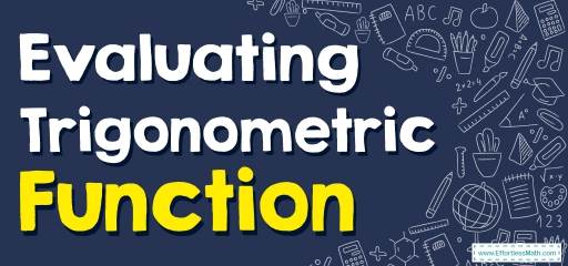 How to Evaluate Trigonometric Function? (+FREE Worksheet!)