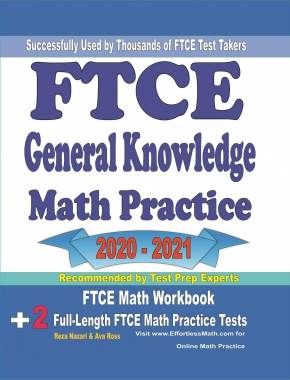 FTCE General Knowledge Math Preparation 2020 – 2021: FTCE Math Workbook + 2 Full-Length FTCE Math Practice Tests