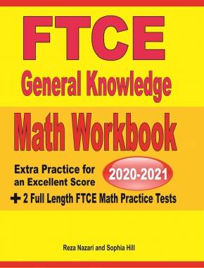 FTCE General Knowledge Math Workbook 2020 & 2021: Extra Practice for an Excellent Score + 2 Full Length FTCE Math Practice Tests