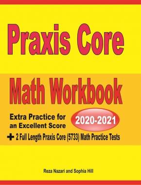 Praxis Core Math Workbook 2020 & 2021: Extra Practice for an Excellent Score + 2 Full Length Praxis Core Math Practice Tests
