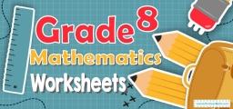 8th Grade Mathematics Worksheets: FREE & Printable