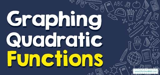 How to Graph Quadratic Functions? (+FREE Worksheet!)