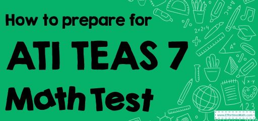 How to Prepare for the ATI TEAS 7 Math Test?