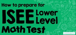 How to Prepare for the ISEE Lower Level Math Test?