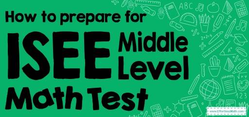 How to Prepare for the ISEE Middle-Level Math Test?