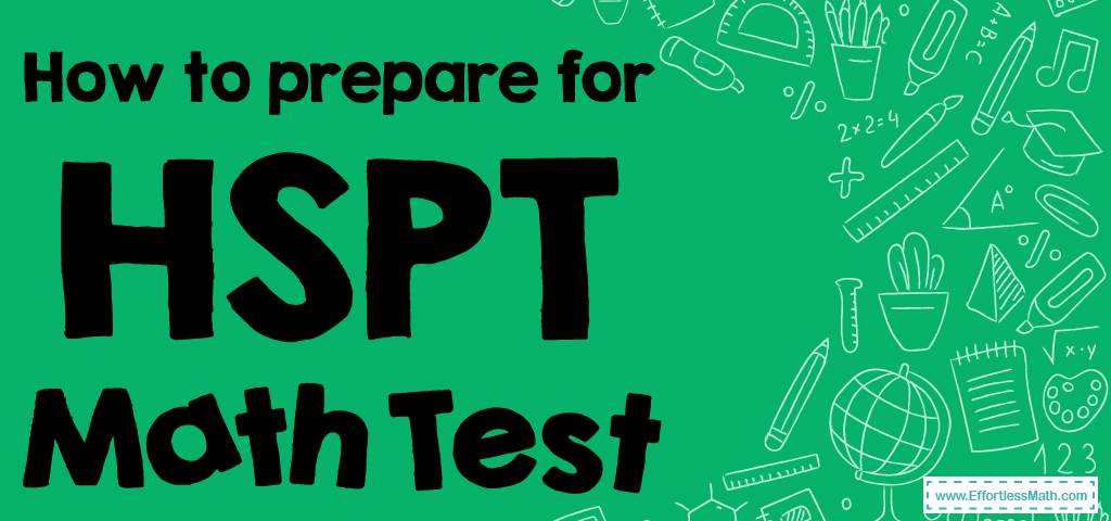 how-to-prepare-for-the-hspt-math-test-effortless-math-we-help