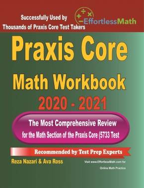 Praxis Core Math Workbook 2020 – 2021: The Most Comprehensive Review for the Math Section of the Praxis Core Test