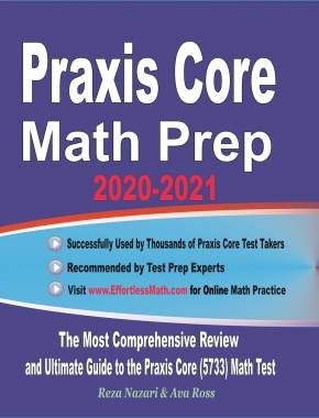 Praxis Core Math Prep 2020-2021: The Most Comprehensive Review and Ultimate Guide to the Praxis Core Math (5733) Test