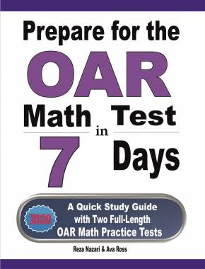 Prepare for the OAR Math Test in 7 Days: A Quick Study Guide with Two Full-Length OAR Math Practice Tests