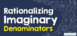 How to Solve Rationalizing Imaginary Denominators? (+FREE Worksheet!)