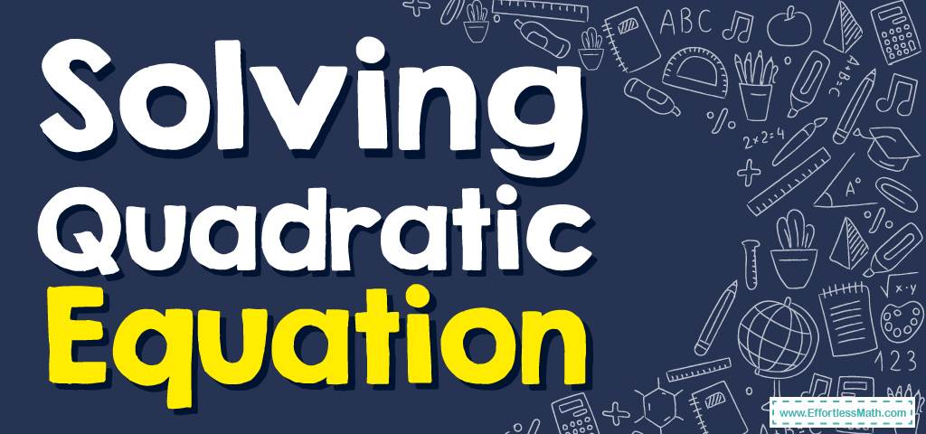 How to solve a quadratic equation free worksheet effortless math 