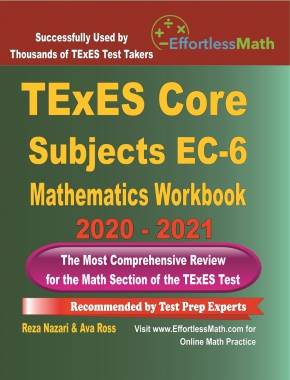 TExES Core Subjects EC-6 Mathematics Workbook 2020 – 2021: The Most Comprehensive Review for the Math Section of the TExES Test