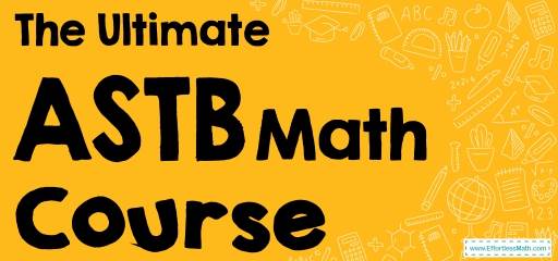 The Ultimate ASTB Math Course (+FREE Worksheets & Tests)