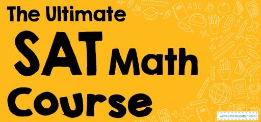 The Ultimate SAT Math Course (+FREE Worksheets & Tests)