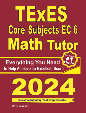 TExES Core Subjects EC-6 Math Tutor: Everything You Need to Help Achieve an Excellent Score