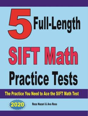 5 Full-Length SIFT Math Practice Tests: The Practice You Need to Ace the SIFT Math Test