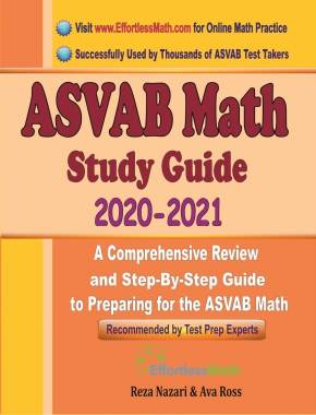 ASVAB Math Study Guide 2020 – 2021: A Comprehensive Review and Step-By-Step Guide to Preparing for the ASVAB Math