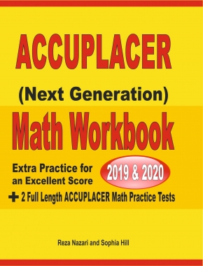 Accuplacer Next Generation Math Workbook 2019 – 2020: Extra Practice for an Excellent Score + 2 Full Length Accuplacer Math Practice Tests