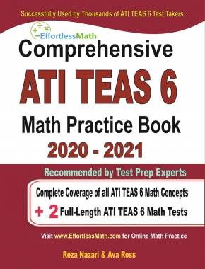 Comprehensive ATI TEAS 6 Math Practice Book 2020 – 2021: Complete Coverage of all ATI TEAS 6 Math Concepts + 2 Full-Length ATI TEAS 6 Math Tests