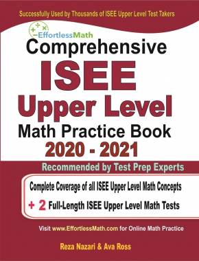 Comprehensive ISEE Upper Level Math Practice Book 2020 – 2021: Complete Coverage of all ISEE Upper Level Math Concepts + 2 Full-Length ISEE Upper Level Math Tests