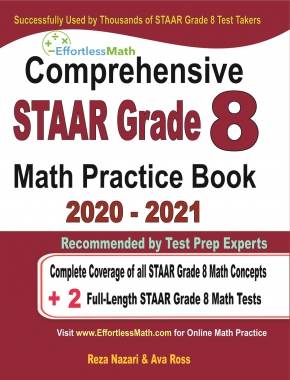 Comprehensive STAAR Grade 8 Math Practice Book 2020 – 2021: Complete Coverage of all STAAR Grade 8 Math Concepts + 2 Full-Length STAAR Grade 8 Math Tests