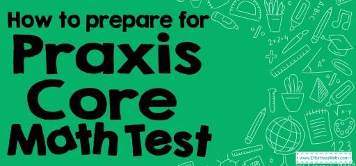 How to Prepare for the Praxis Core Math Test?