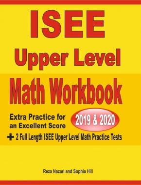ISEE Upper Level Math Workbook 2019 & 2020: Extra Practice for an Excellent Score + 2 Full Length ISEE Upper Level Math Practice Tests