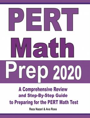 PERT Math Prep 2020: A Comprehensive Review and Step-By-Step Guide to Preparing for the PERT Math Test