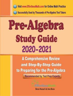 Pre-Algebra Study Guide 2020 – 2021: A Comprehensive Review and Step-By-Step Guide to Preparing for the Pre-Algebra