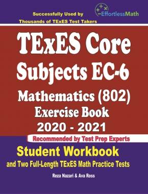 TExES Core Subjects EC-6 Mathematics (802) Exercise Book 2020-2021: Student Workbook and Two Full-Length TExES Math Practice Tests