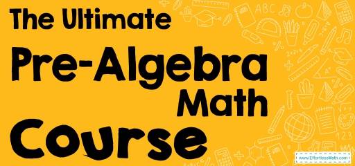 The Ultimate Pre-Algebra Course (+FREE Worksheets)