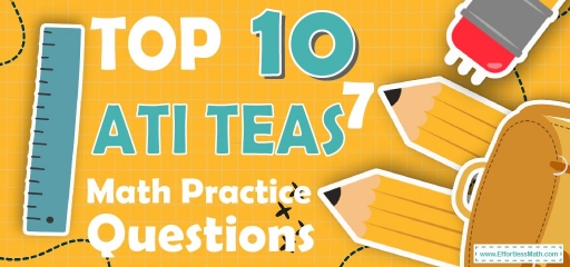 Top 10 ATI TEAS 7 Math Practice Questions