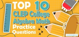 Top 10 CLEP College Algebra Practice Questions
