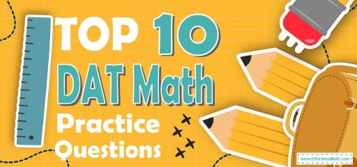 Top 10 DAT Quantitative Reasoning Practice Questions