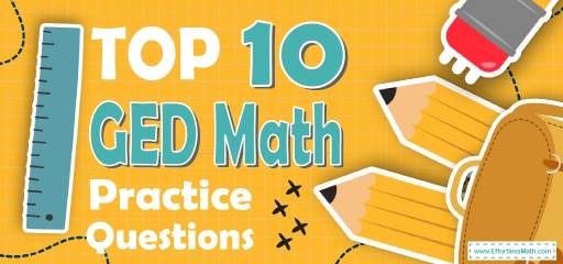 Top 10 GED Math Practice Questions