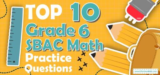 Top 10 6th Grade SBAC Math Practice Questions