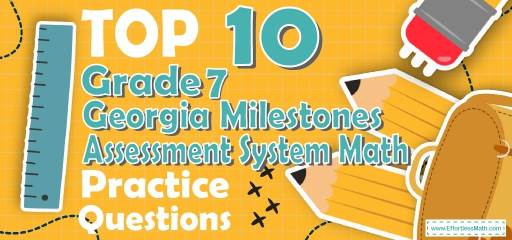 Top 10 7th Grade Georgia Milestones Assessment System Math Practice Questions