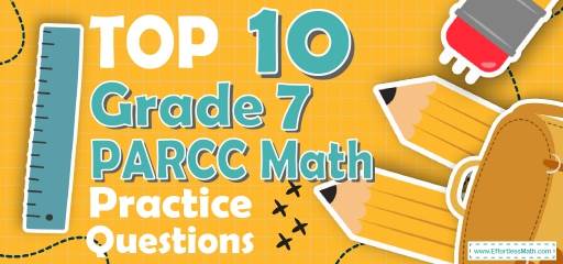 Top 10 7th Grade PARCC Math Practice Questions