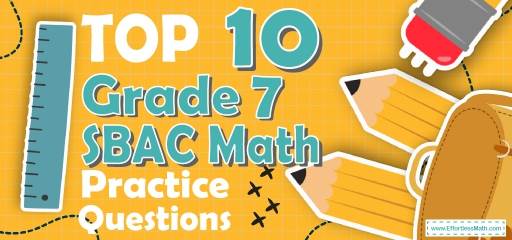Top 10 7th Grade SBAC Math Practice Questions