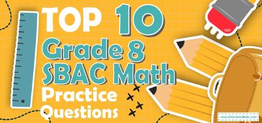 Top 10 8th Grade SBAC Math Practice Questions