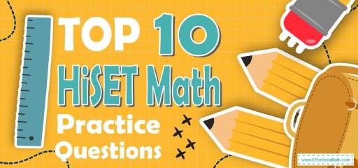 Top 10 HiSET Math Practice Questions