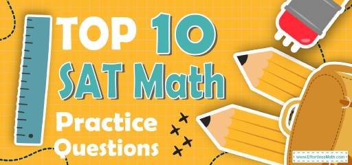 Top 10 SAT Math Practice Questions