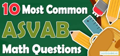 10 Most Common ASVAB Math Questions