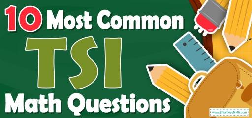 10 Most Common TSI Math Questions