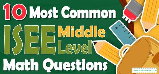 10 Most Common ISEE Middle-Level Math Questions