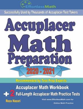 Accuplacer Math Preparation 2020 – 2021: Accuplacer Math Workbook + 2 Full-Length Accuplacer Math Practice Tests
