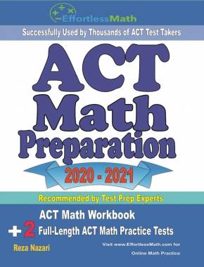 ACT Math Preparation 2020 – 2021: ACT Math Workbook + 2 Full-Length ACT Math Practice Tests