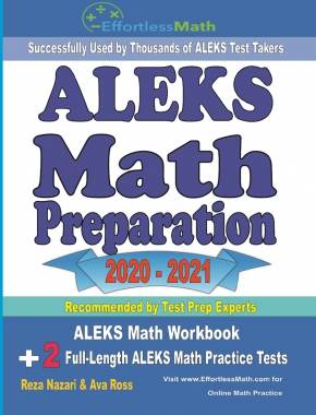 ALEKS Math Preparation 2020 – 2021: ALEKS Math Workbook + 2 Full-Length ALEKS Math Practice Tests