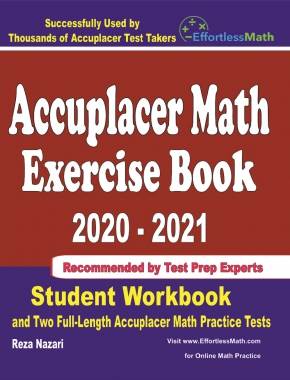 Accuplacer Math Exercise Book 2020-2021: Student Workbook and Two Full-Length Accuplacer Math Practice Tests